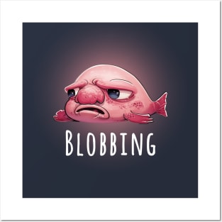 Blobfish be Blobbing Posters and Art